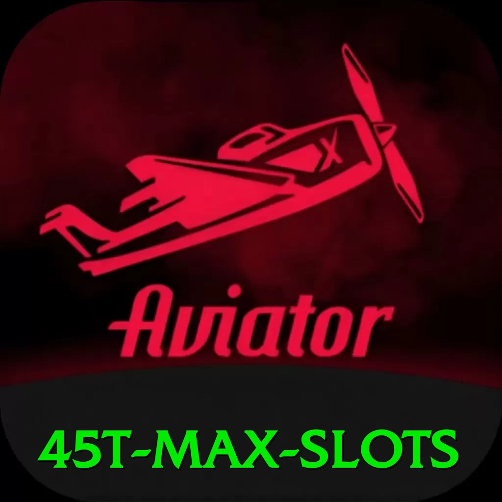 45t Max Slots - game